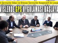 Servislerde GPS uygulaması başlayacak!