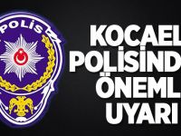 Kocaeli polisinden önemli uyarı