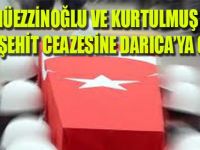 Müezzinoğlu ve Kurtulmuş Bugün Darıca'ya Şehit Cenazesine Geliyor