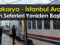 Sakarya – İstanbul arası tren seferleri yeniden başlıyor