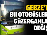 Gebze’de bu otobüslerin güzergahları değişti