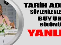 TARİH ADINA SÖYLENİLENLERİN BÜYÜK BÖLÜMÜ YANLIŞ