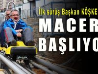 Macera’da ilk test sürüşü Köşker’den