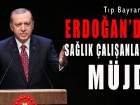 Erdoğan'dan binlerce sağlık çalışanına müjde!