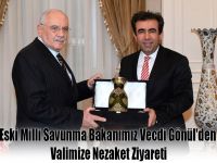 Eski Milli Savunma Bakanımız Vecdi Gönül'den Valimize Nezaket Ziyareti