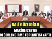 Vali, Makine OSB'de değerlendirme toplantısı yaptı