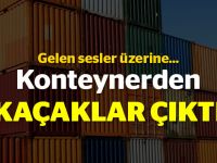 Konteynerden kaçaklar çıktı