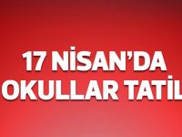 17 Nisan'da okullar tatil