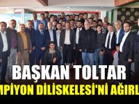 Başkan Toltar, Şampiyon Diliskelesi’ni ağırladı