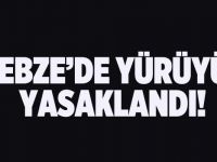 Gebze’de yürüyüş yasak!