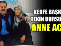 KEDFE Başkanı Tekin Dursun'un anne acısı!