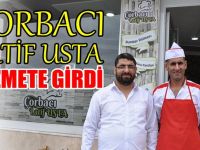 Çorbacı Latif Usta hizmete girdi