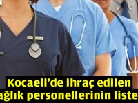 Kocaeli'de ihraç edilen sağlık personellerinin listesi