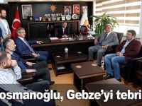 Karaosmanoğlu, Gebze Teşkilatını tebrik etti