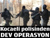 Kocaeli Polisi'nden dev operasyon