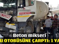 Beton mikseri otobüse çarptı: 1 yaralı