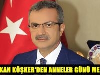 Başkan Köşker’den Anneler Günü Mesajı