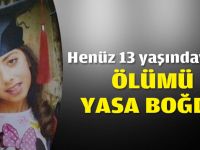 13 yaşındaki Beyza'nın yasa boğan ölümü