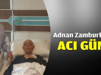 Adnan Zamburkan'ın acı günü