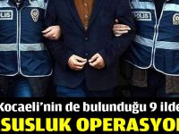 Kocaeli'nin de bulunduğu 9 ilde casusluk operasyonu