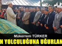 Türker son yolculuğuna uğurlandı