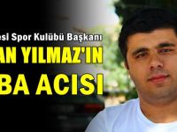 Kenan Yılmaz'ın baba acısı