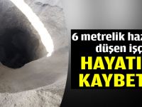 6 metrelik hazneye düşen işçi hayatını kaybetti