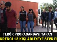 Terör propagandası yapan 12 kişi adliyeye sevk edildi