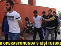 Terör operasyonunda 9 kişi tutuklandı