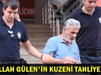 Fethullah Gülen'in kuzeni tahliye edildi