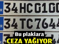 Bu plakalara ceza yağıyor