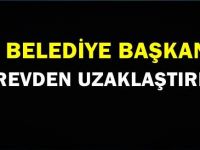 3 belediye başkanı görevden uzaklaştırıldı