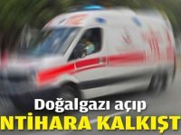 Doğalgazı açıp intihara kalkıştı