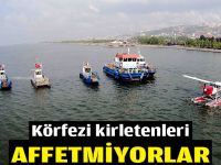 Körfezi kirletenleri affetmiyorlar