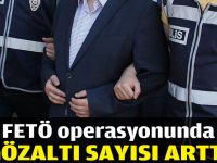 FETÖ operasyonunda gözaltı sayısı arttı