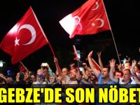 Gebze’de son nöbet