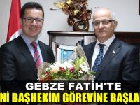 Gebze Fatih'te yeni Başhekim görevine başladı