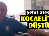 Şehit ateşi Kocaeli'ye düştü