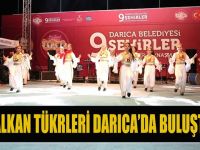 Balkan Türkleri Darıca'da buluştu