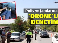 Jandarma ve polisten 'drone'lu denetim