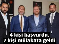 4 kişi başvurdu, 7 kişi mülakata geldi