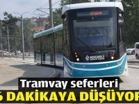 Tramvay seferleri 6 dakikaya düşüyor