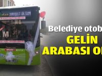 Belediye otobüsü gelin arabası oldu