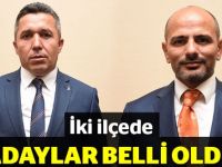 İki ilçede başkan adayları belli oldu