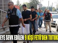 9 kişi FETÖ'den tutuklandı