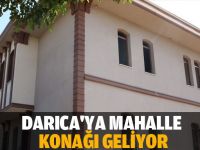 Darıca'ya mahalle konağı geliyor