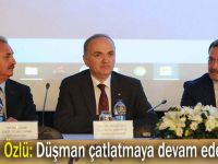 Bakan Özlü: Düşman çatlatmaya devam edeceğiz