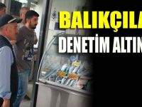 Balıkçılar denetim altında!