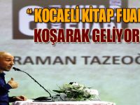 “KOCAELİ KİTAP FUARI’NA KOŞARAK GELİYORUM”