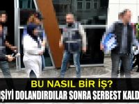 107 Kişiyi dolandırdılar serbest kaldılar!